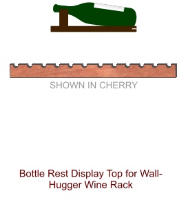 Wine Rack Display Top for Wall Hugger  - Half Tilt